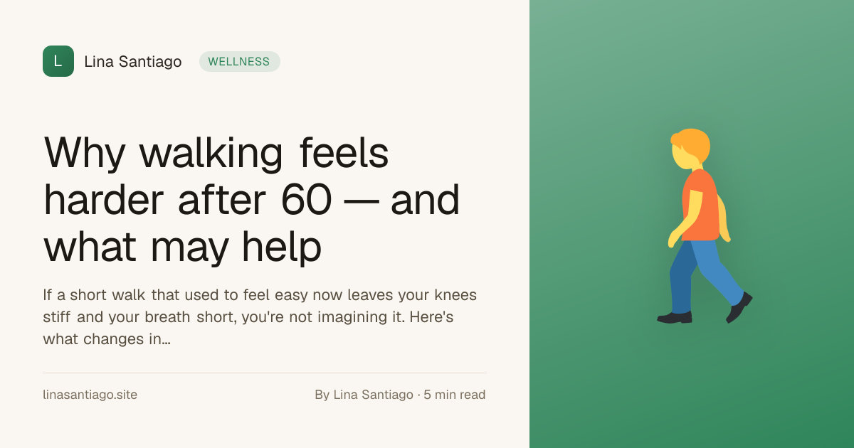 Why walking feels harder after 60 — and what may help